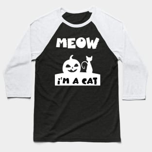 Meow I'm A Cat halloween shirt Baseball T-Shirt